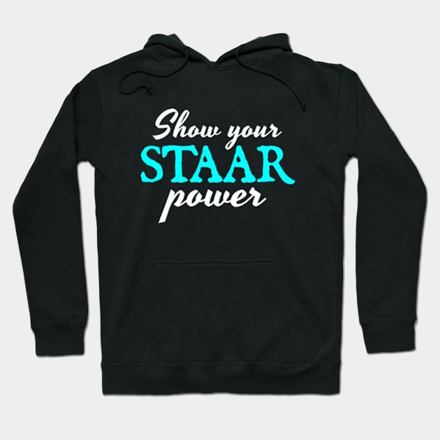 Show Your STAAR Power Hoodie by  hal mafhoum?